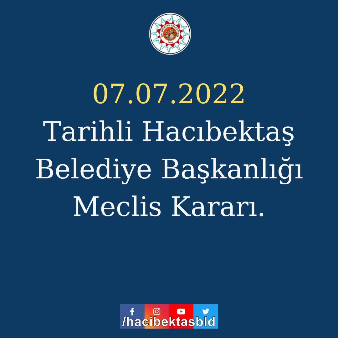 07.07.2022 Tarihli Hacıbektaş Belediye Başkanlığı Meclis Kararı