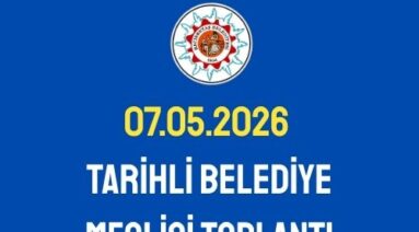 07.05.2026 Tarihli Belediye Meclisi Toplantı Gündemi