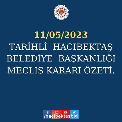 11.05.2023 Tarihli Hacıbektaş Belediye Başkanlığı Meclis Karar Özeti.