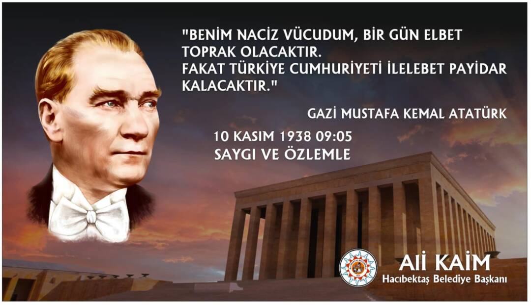 Gazi Mustafa Kemal Atatürk’ü Saygıyla Anıyoruz.
