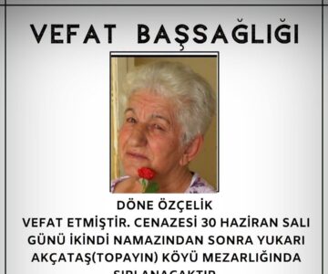 Döne ÖZÇELİK Vefat ve Başsağlığı