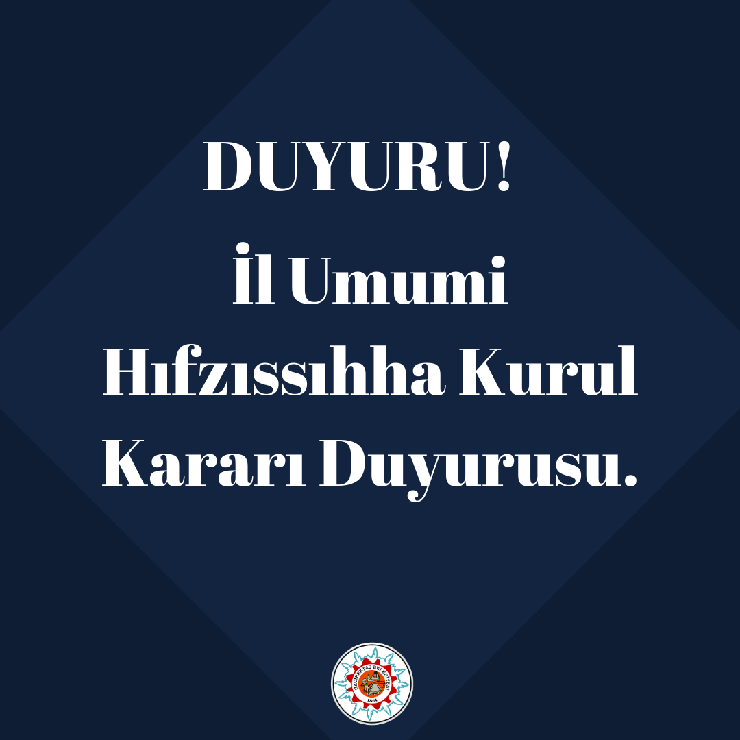 İl Umumi Hıfzıssıhha Kurul Kararı Duyurusu.
