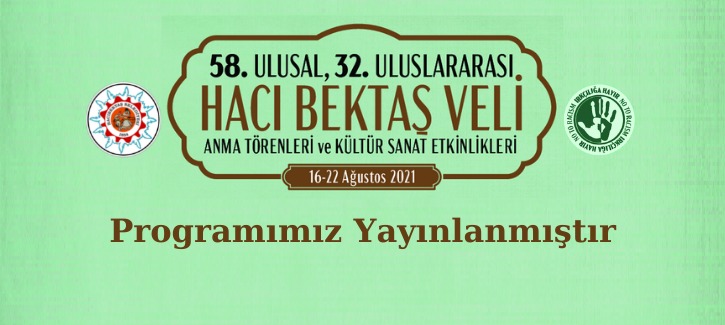 58.Ulusal 32.Uluslararası Hacı Bektaş Veli Anma Törenleri ve Kültür Sanat Etkinlikleri Programı.