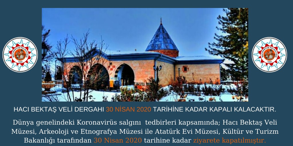 Hacı Bektaş Veli Dergahı 30 Nisan 2020 tarihine kadar kapalı kalacaktır.