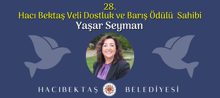 28. Hacı Bektaş Veli Dostluk ve Barış Ödülü Yaşar SEYMAN’A Verilecek.