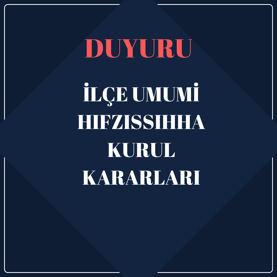 İlçe Umumi Hıfzıssıhha Kurul kararı.