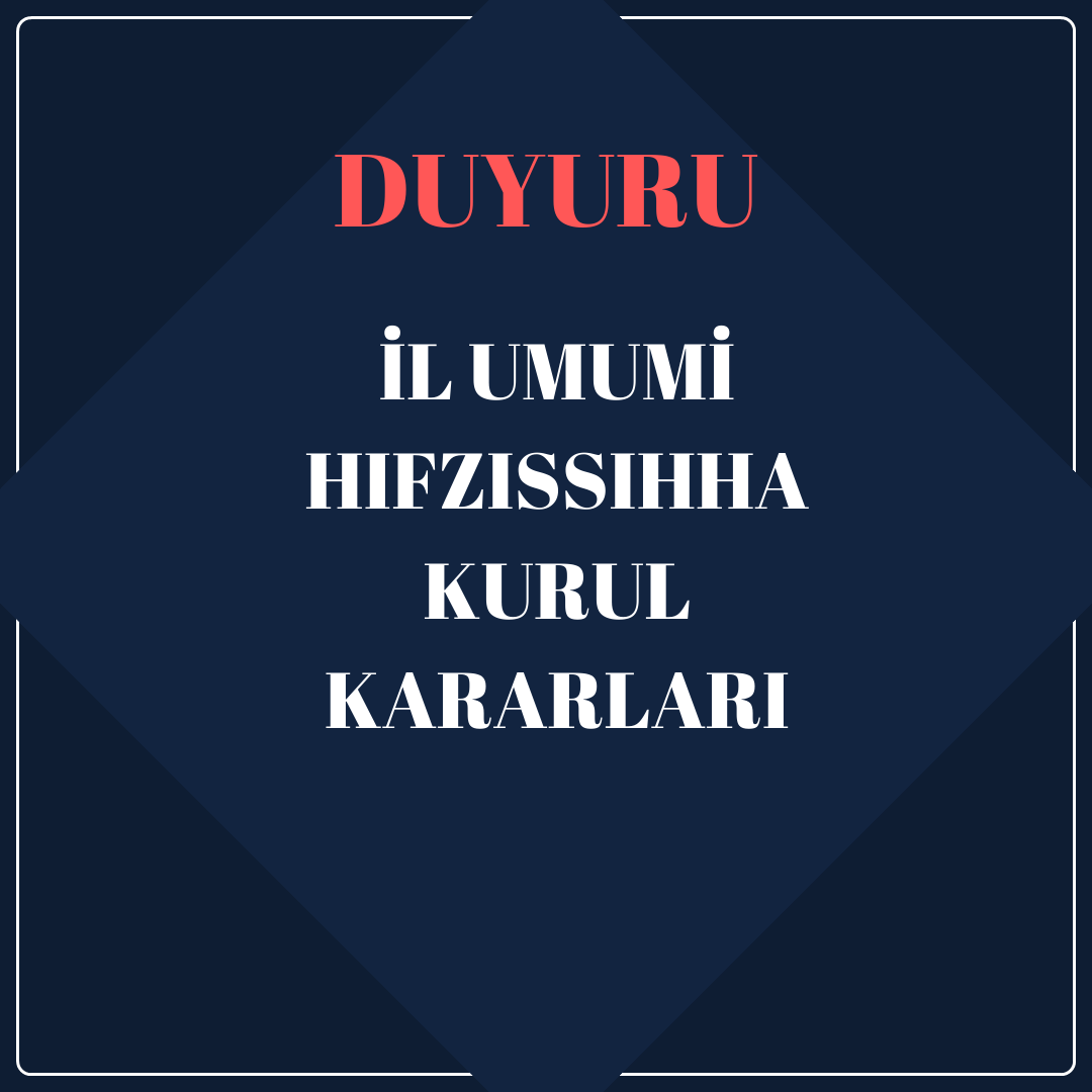 İL UMUMİ HIFZISSIHHA KURUL KARARI